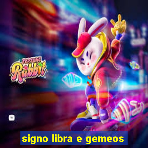 signo libra e gemeos